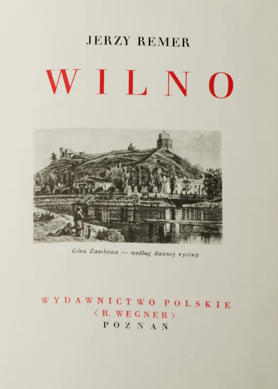 Jurgis  Remeris (Jerzy Remer) – Vilnius. Jurgis Remeris; [iliustracijos pagal Jono Bulhako nuotraukas] | Wilno. Jerzy Remer; [ilustracje według fotografij Jana Bułhaka]