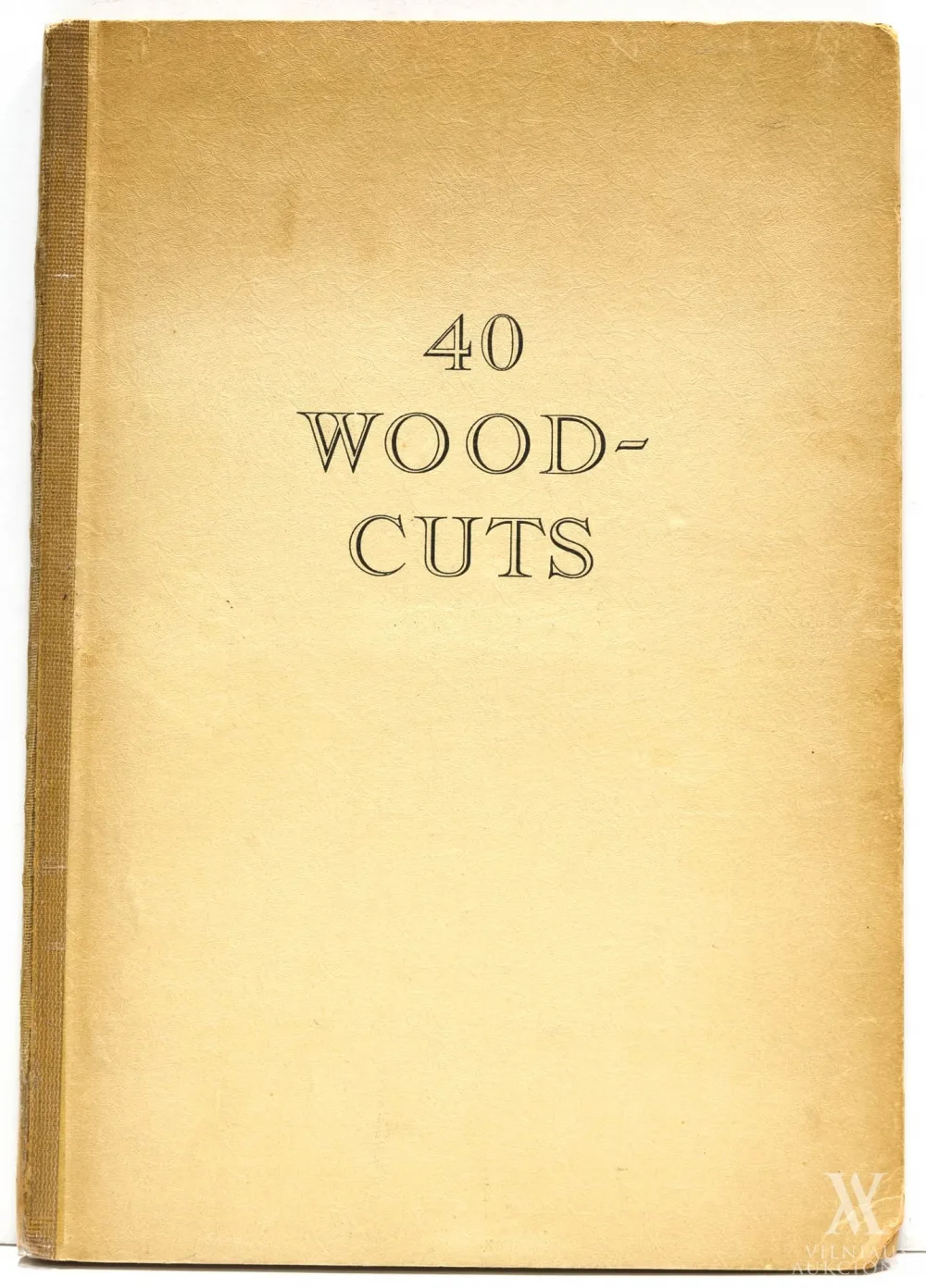 Autorių kolektyvas – 40 wood-cuts: Paulius Augius Augustinavičius, Viktoras Petravičius, Vaclovas Rataiskis-Ratas, Telesforas Valius