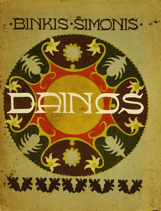 Kazys  Binkis – Dainos: žmonių poezijos antologija / piešiniai Kazio Šimonio.