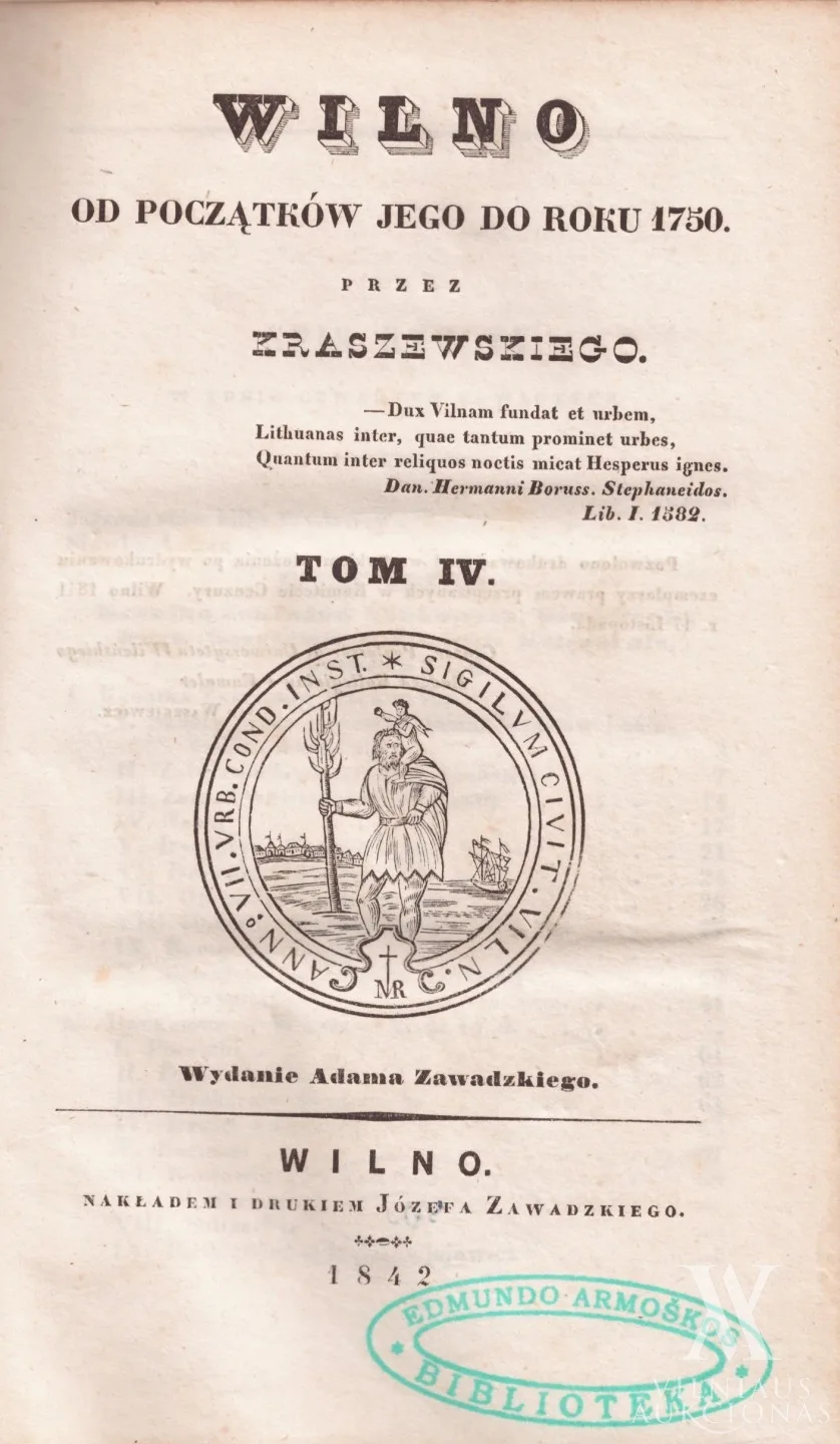 Juzefas Ignacas  Kraševskis (Józef Ignacy Kraszewski) – Vilnius nuo jo ištakų iki 1750 m. IV tomas. 