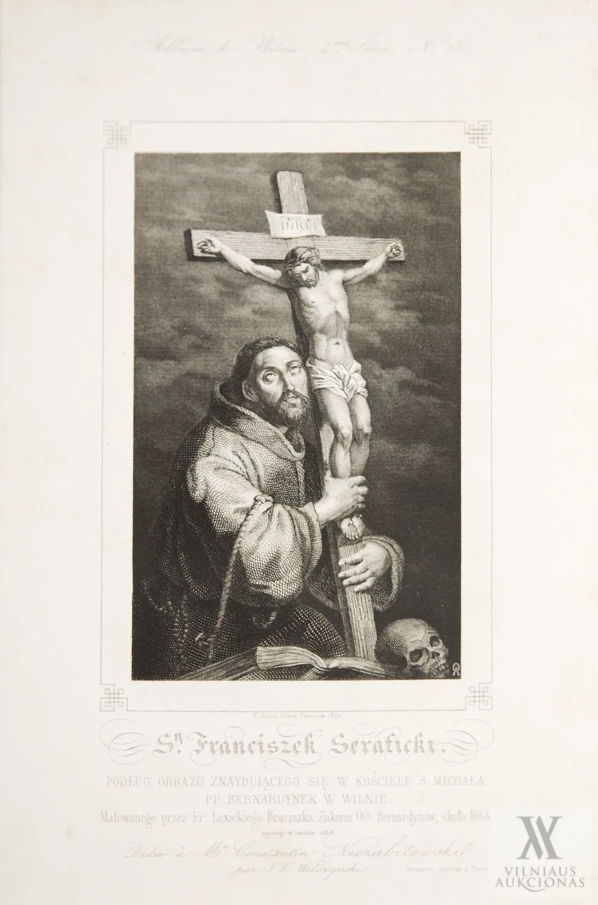 Antonis Oleščinskis (Antoni Oleszczynski) – Pranciškus Serafinietis| S. Franciszek Seraficki. Podług obrazu znayduiącego sięw Kościele S. Michała pp: Bernardyniek w Wilnie. Malo wanego przez Fr: Lexickiego Braciszka Zakonu 00: Bernardynów, około 1664.