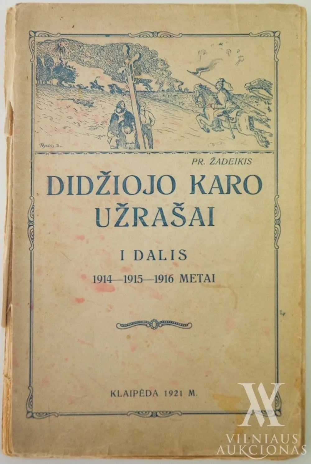 Pranciškus  Žadeikis – Didžiojo karo užrašai. I dalis: 1914–1915–1916 metai 