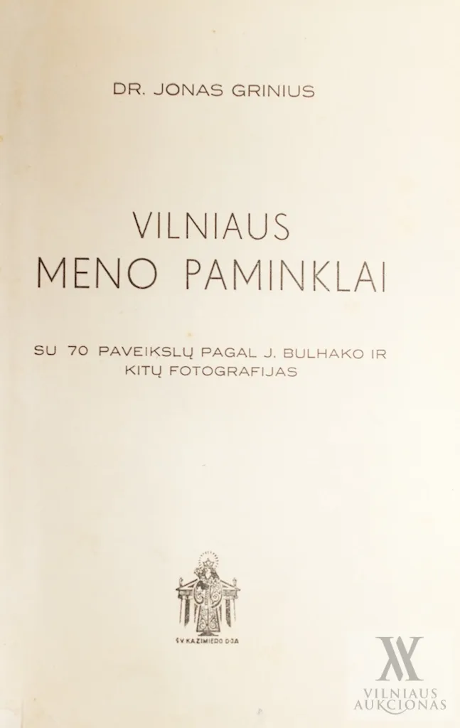 Jonas Grinius – Vilniaus meno paminklai. Su 70 paveikslų pagal J. Bulhako ir kitų fotografijas