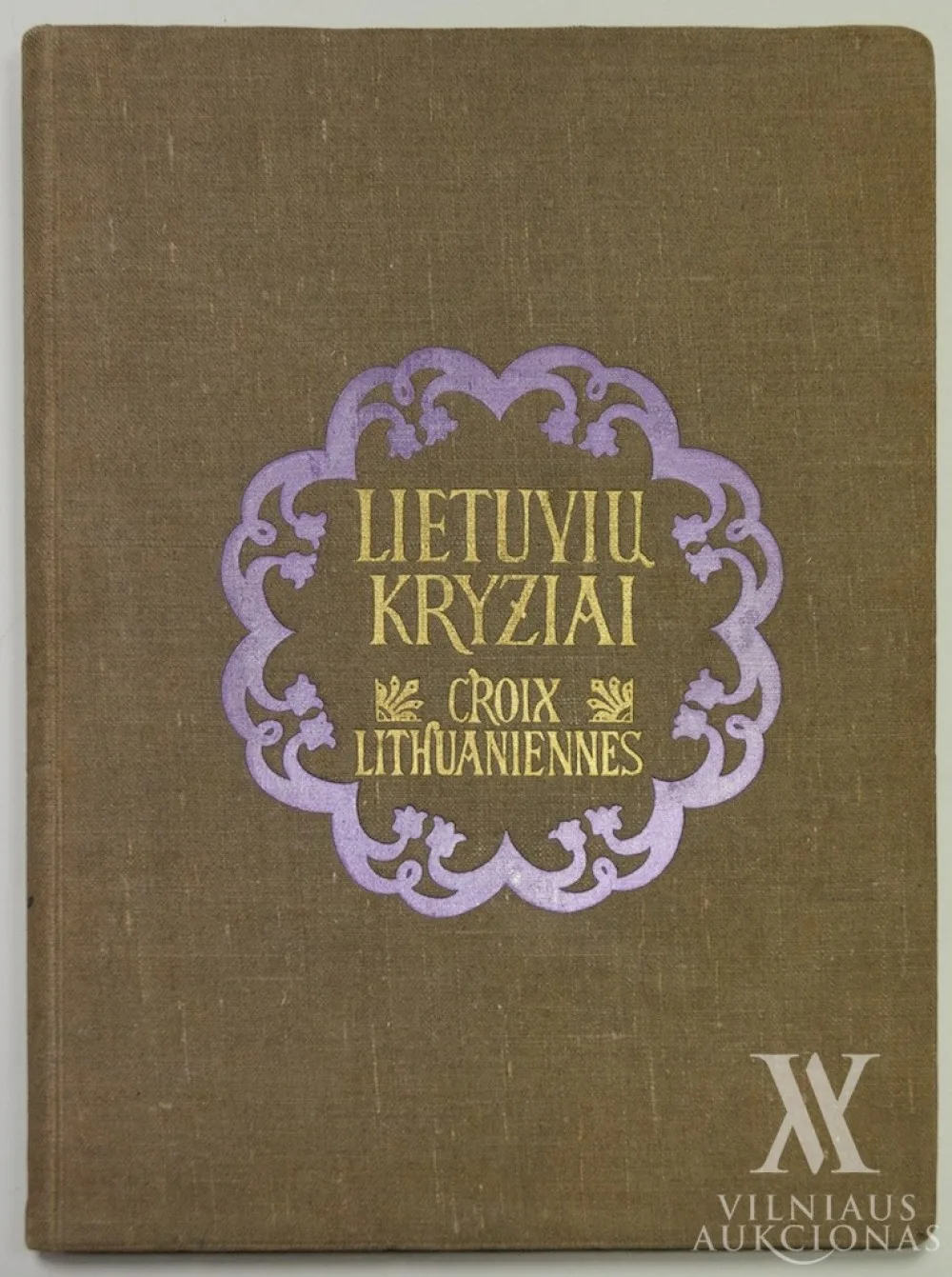 Antanas Jaroševičius (sud.), Jonas Basanavičius (įv. str. aut.), Antanas Žmuidzinavičius (dail.) – Lietuvių Kryžiai. Croix Lithuaniennes