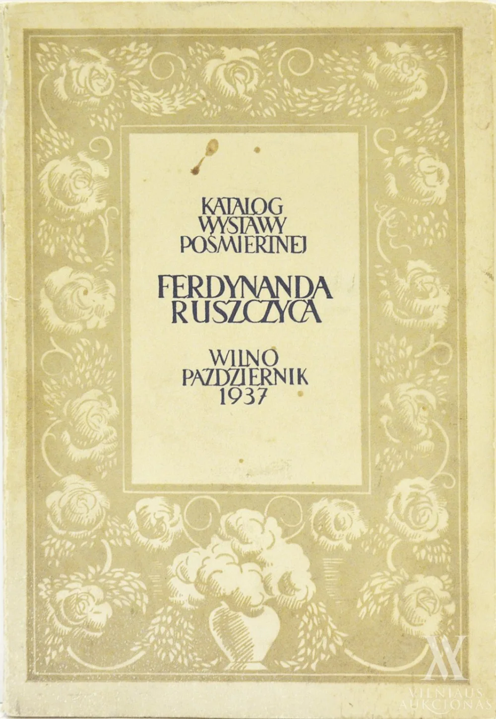 Katalog wystawy pośmiertnej prac malarskich i rysunkowych Ferdynanda Ruszczyca: Wilno, październik 1937 / [przedm. Marjana Morelowskiego; oprac. katalogu i reprodukcje J. Bułhaka] | Pomirtinės Ferdinando Ruščico tapybos ir grafikos darbų parodos katalogas
