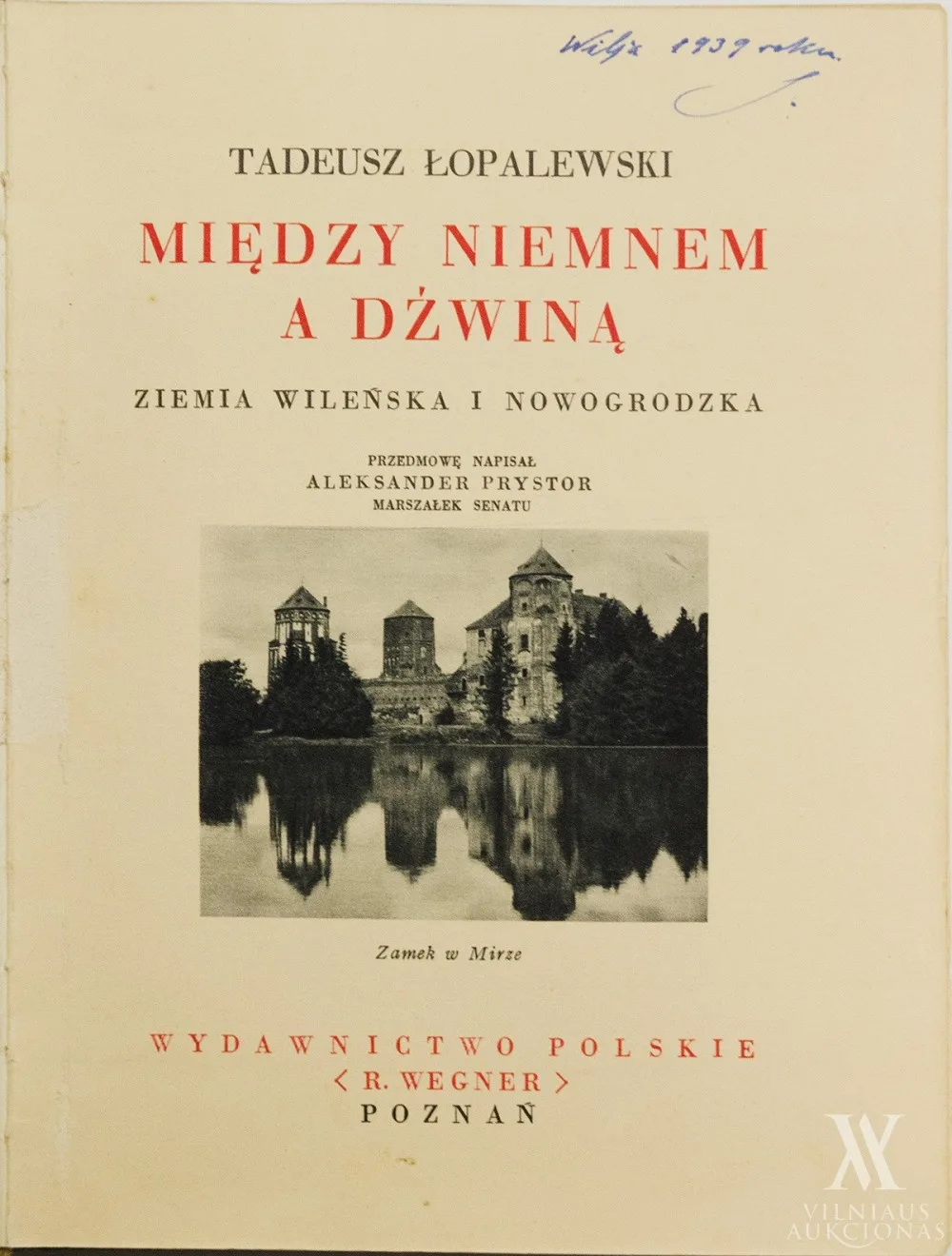Tadeusz  Łopalewski – Między Niemnem a Dźwiną: ziemia Wileńska i Nowogrodzka/Tadeusz Łopalewski; przedmowę napisał Aleksander Prystor  