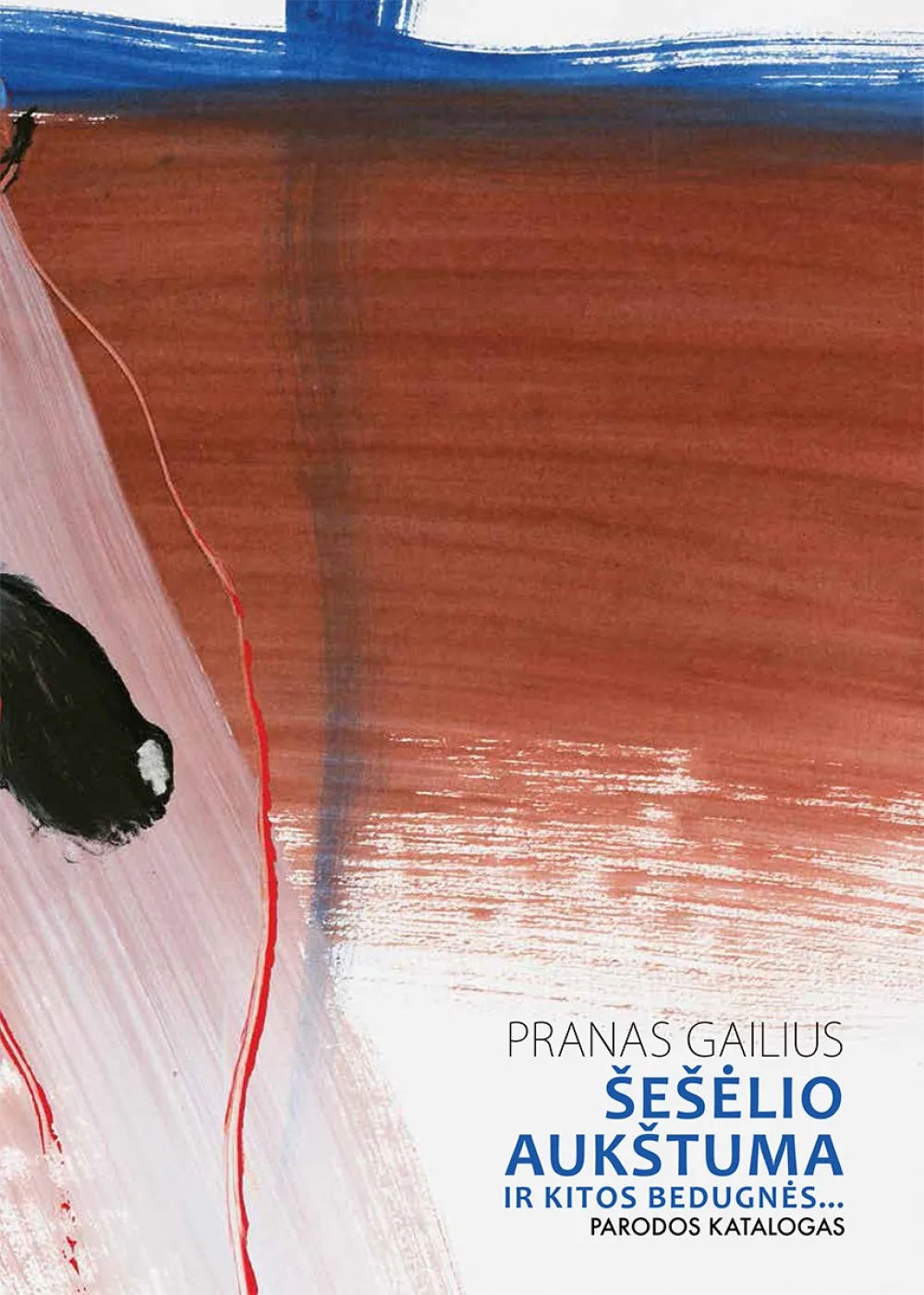 Pranas Gailius | Šešėlio aukštuma ir kitos bedugnės...