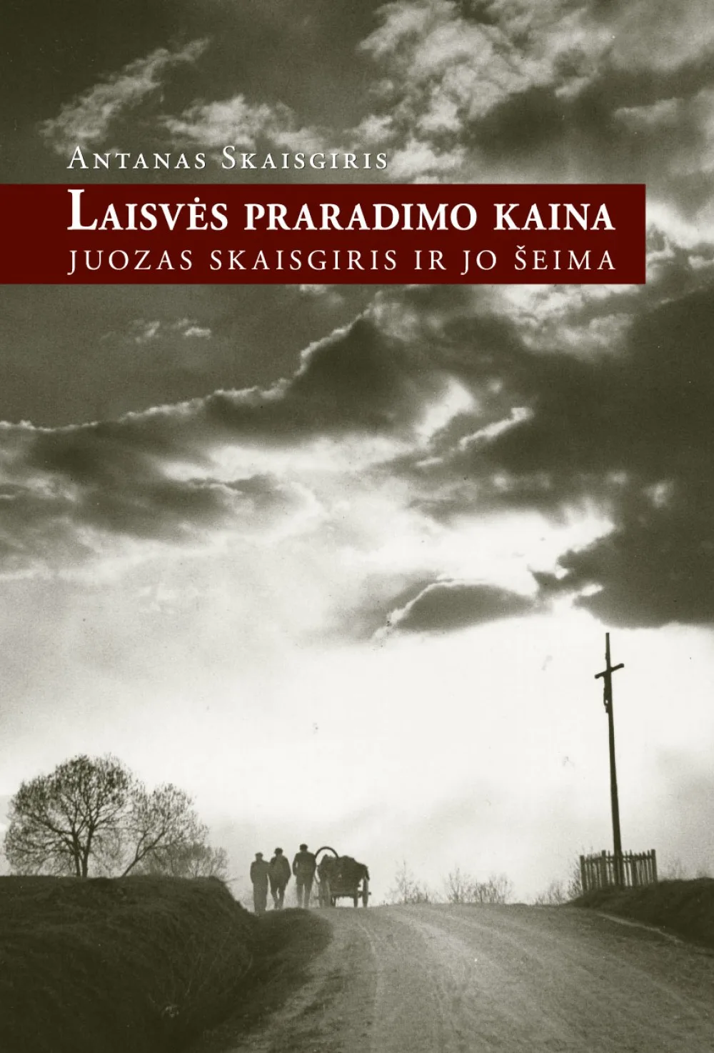 Laisvės praradimo kaina: J. Skaisgiris ir jo šeima. II-asis papildytas leidimas