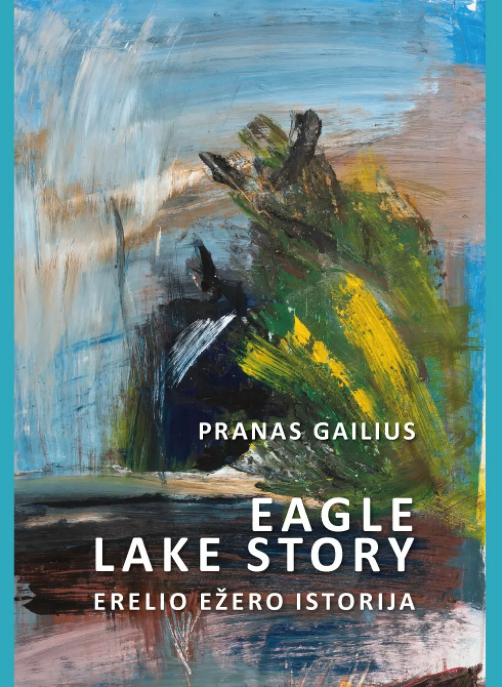 Pranas Gailius. Eagle Lake Story